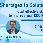 Shortages to Solutions: Cost-Effective Staffing to Improve your CQC Ratings.