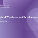 Care England’s Workforce and Development Group: March Meeting