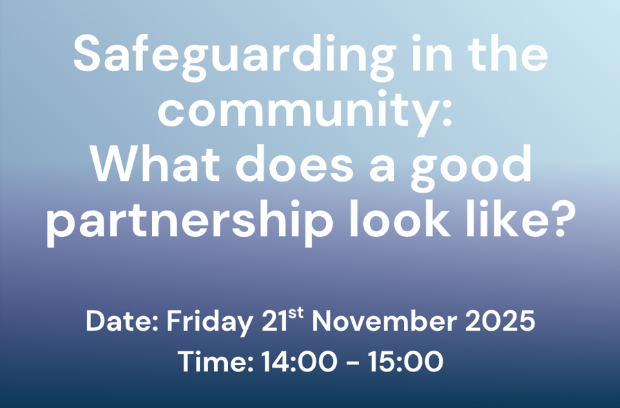 Safeguarding in the community: What does a good partnership look like?