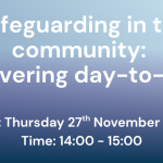 Safeguarding in the community: Delivering day-to-day