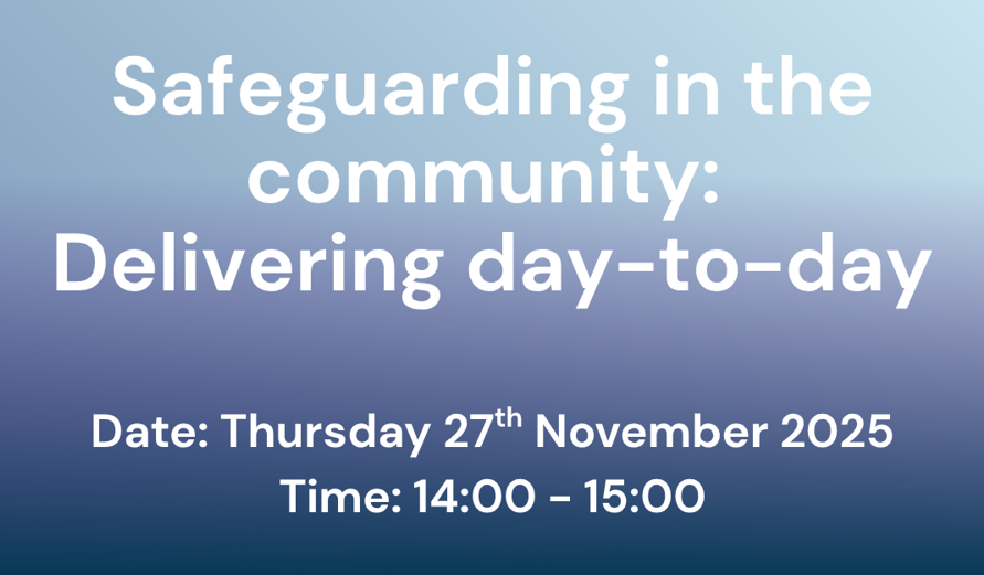 Safeguarding in the community: Delivering day-to-day