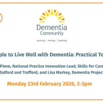 Supporting People to Live Well with Dementia: Practical Tools and Insights