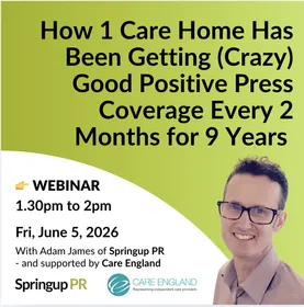 WEBINAR: How 1 Care Home Has Been Getting (CRAZY) Good Press Coverage Every 2 Months For 9 Years