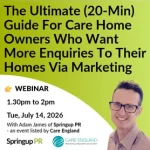 The Ultimate (20-Min) Guide For Care Home Owners Who Want More Enquiries To Their Homes Via Marketing
