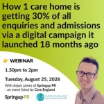 How 1 care home is getting 30% of all enquiries and admissions via a digital campaign it launched 18 months ago