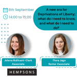 A new era for Deprivations of Liberty; what do I need to know, and what do I need to do?