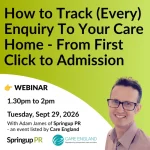 How to Track (Every) Enquiry To Your Care Home - From First Click to Admission