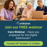 Care Webinar - Have you prepared for the Digital Switchover?