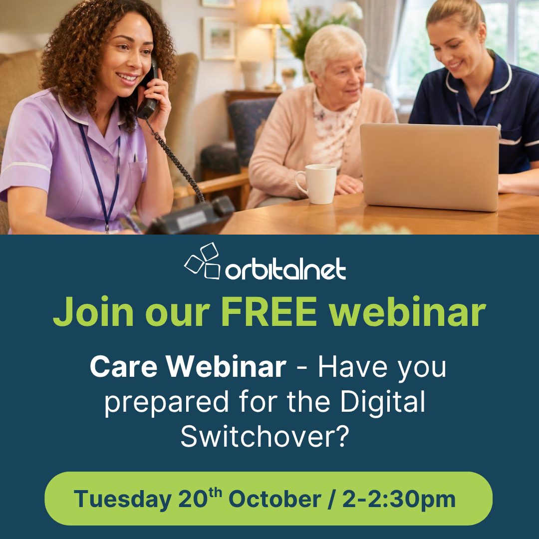 Care Webinar - Have you prepared for the Digital Switchover?